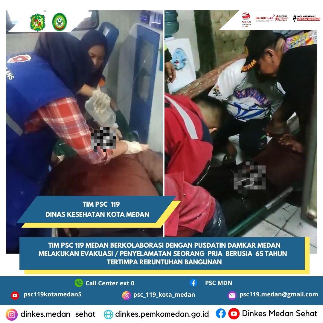 Tim PSC 119 Medan Berkolaborasi dengan Pusdatin Damkar Medan Melakukan Evakuasi / Penyelamatan Seorang Pria Berusia 65 Tahun Tertimpa Reruntuhan Bangunan